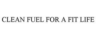 CLEAN FUEL FOR A FIT LIFE