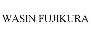 WASIN FUJIKURA