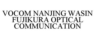 VOCOM NANJING WASIN FUJIKURA OPTICAL COMMUNICATION