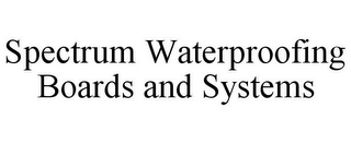 SPECTRUM WATERPROOFING BOARDS AND SYSTEMS