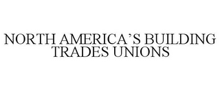 NORTH AMERICA'S BUILDING TRADES UNIONS