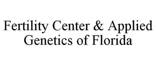 FERTILITY CENTER & APPLIED GENETICS OF FLORIDA