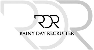 RDR RDR RAINY DAY RECRUITER