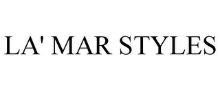 LA' MAR STYLES