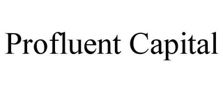 PROFLUENT CAPITAL