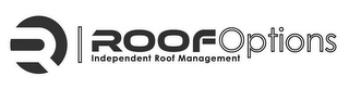 R ROOFOPTIONS INDEPENDENT ROOF MANAGEMENT