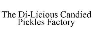 THE DI-LICIOUS CANDIED PICKLES FACTORY