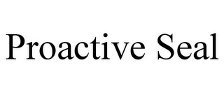 PROACTIVE SEAL