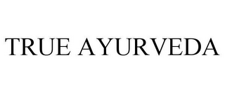 TRUE AYURVEDA