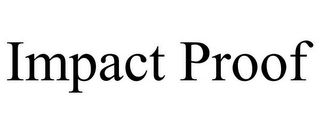 IMPACT PROOF