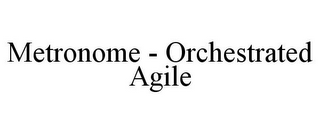 METRONOME - ORCHESTRATED AGILE