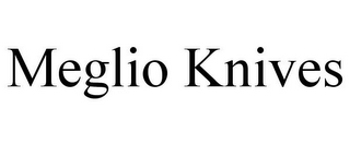 MEGLIO KNIVES