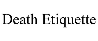 DEATH ETIQUETTE