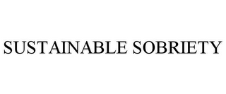 SUSTAINABLE SOBRIETY