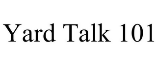 YARD TALK 101