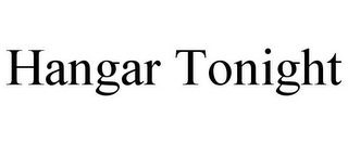 HANGAR TONIGHT