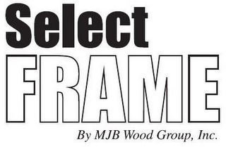 SELECT FRAME BY MJB WOOD GROUP, INC.