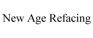 NEW AGE REFACING