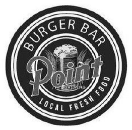 POINT BURGER BAR LOCAL FRESH FOOD BREWING