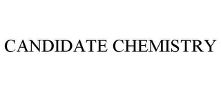 CANDIDATE CHEMISTRY