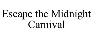 ESCAPE THE MIDNIGHT CARNIVAL