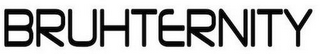 BRUHTERNITY