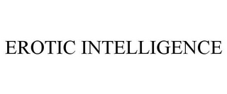 EROTIC INTELLIGENCE