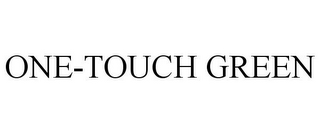 ONE-TOUCH GREEN