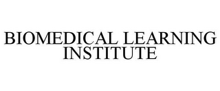 BIOMEDICAL LEARNING INSTITUTE