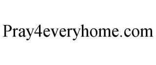 PRAY4EVERYHOME.COM