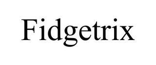 FIDGETRIX
