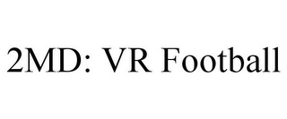 2MD: VR FOOTBALL