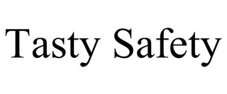 TASTY SAFETY