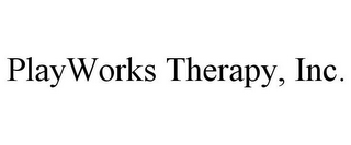 PLAYWORKS THERAPY, INC.