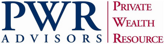 PWR PRIVATE WEALTH RESOURCE ADVISORS