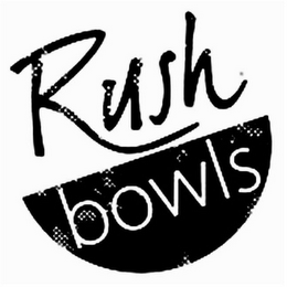 RUSH BOWLS