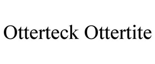 OTTERTECK OTTERTITE