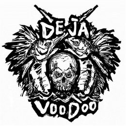 DEJA VOODOO