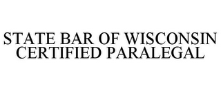 STATE BAR OF WISCONSIN CERTIFIED PARALEGAL