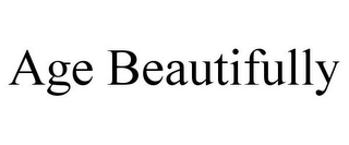 AGE BEAUTIFULLY