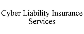 CYBER LIABILITY INSURANCE SERVICES