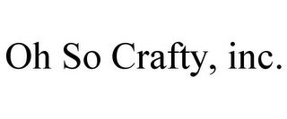 OH SO CRAFTY, INC.