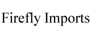 FIREFLY IMPORTS