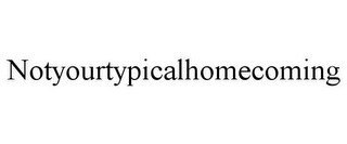 NOTYOURTYPICALHOMECOMING