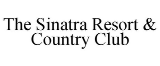 THE SINATRA RESORT & COUNTRY CLUB
