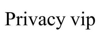 PRIVACY VIP