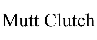 MUTT CLUTCH