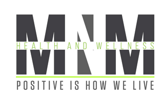 MNM HEALTH AND WELLNESS POSITIVE IS HOWWE LIVE