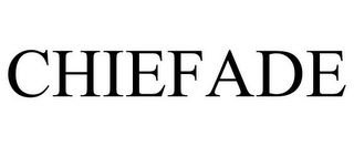 CHIEFADE