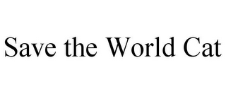 SAVE THE WORLD CAT